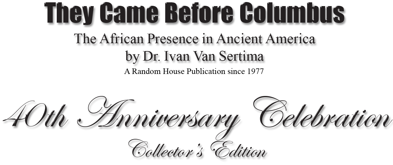 they came before columbus by ivan van sertima essay I read they came before columbus: the african presence in ancient america by ivan van sertima i wasn't halfway through this book and i was thoroughly offended, but i finished it just to hear their point of view. they came before columbus by ivan van sertima essay I read they came before columbus: the african presence in ancient america by ivan van sertima i wasn't halfway through this book and i was thoroughly offended, but i finished it just to hear their point of view.